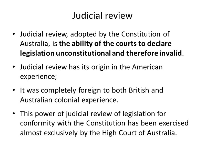 Judicial review Judicial review, adopted by the Constitution of Australia, is the ability of